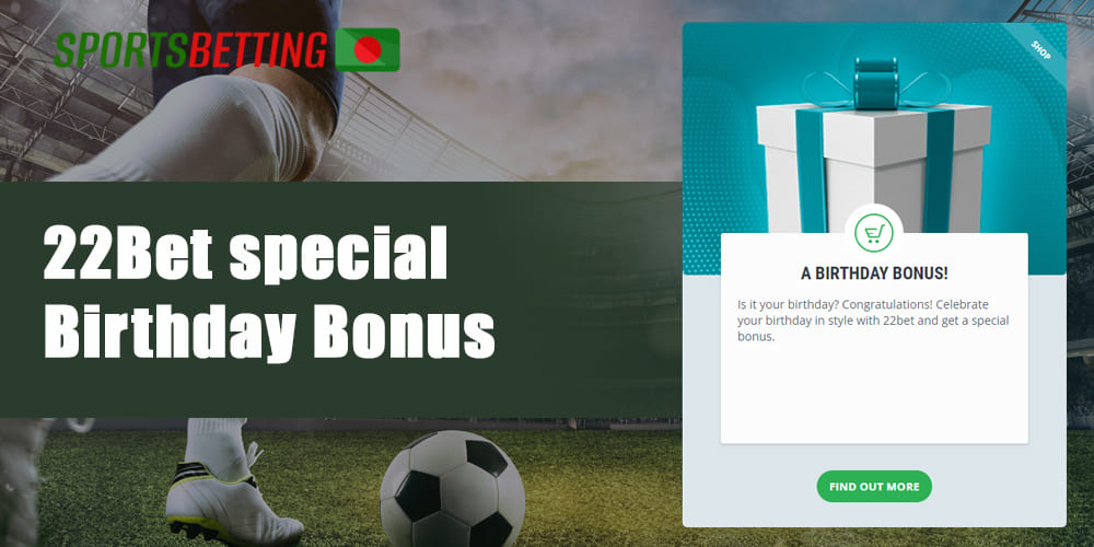 Conditions for 22Bet Special Birthday Bonus