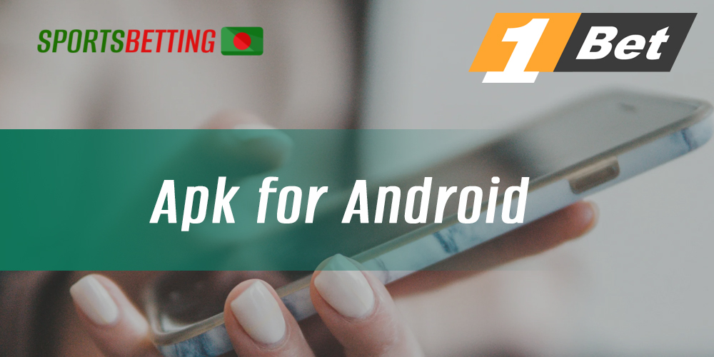Characteristics of 1Bet mobile app and instructions for downloading it on Android