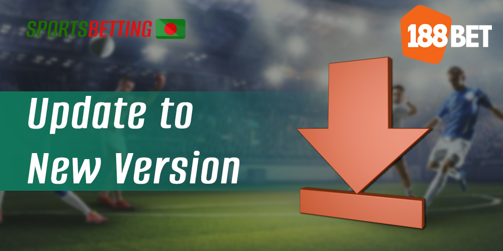 How Bangladeshi users can update the 188bet app to a new version