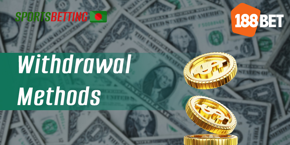 With what methods Bangladeshi users can withdraw funds from 188bet