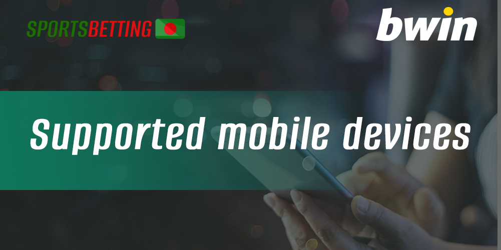 Which mobile devices support the installation of the Bwin app