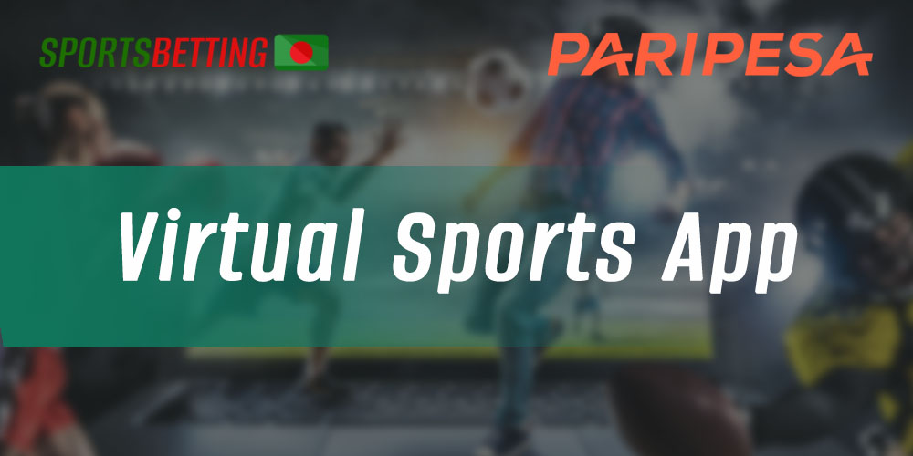Features of virtual sports betting for Bangladeshi users in the PariPesa app