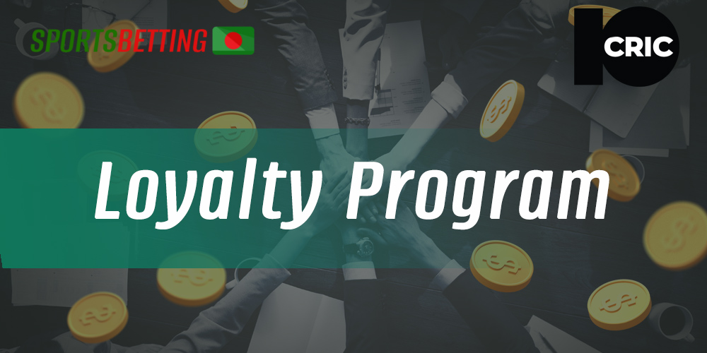 Features of the loyalty program at 10cric for Bangladeshi users