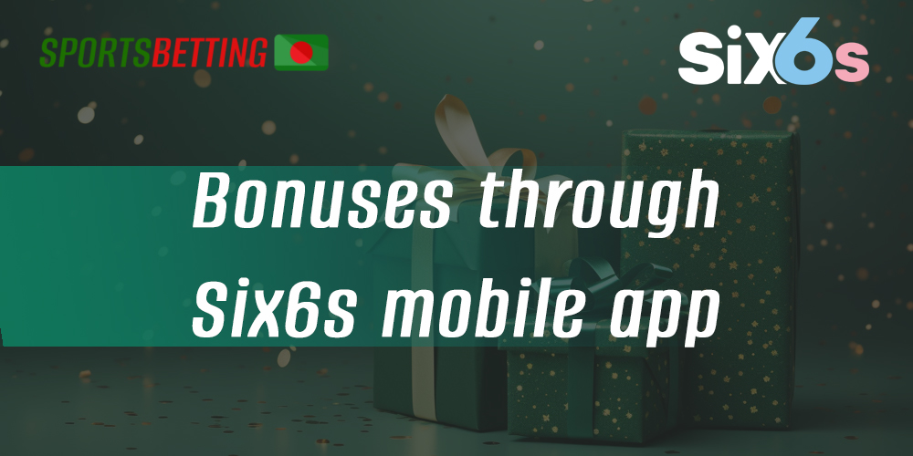 What bonuses are available for Six6s app users
