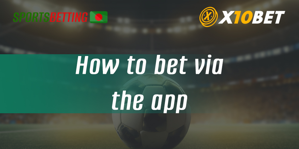 Step-by-step instruction for the first bet in x10Bet mobile application
