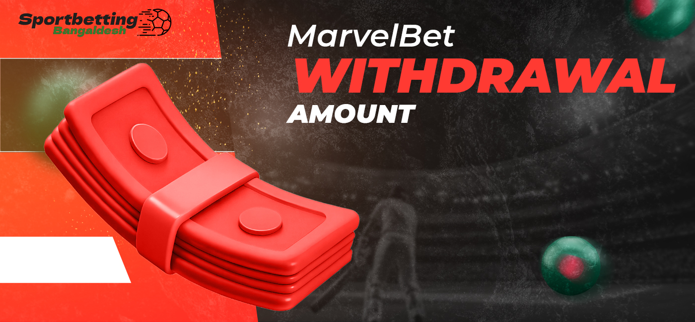 Minimum and maximum amount available for withdrawal from MarvelBet