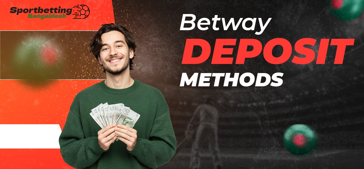 Deposit methods available at Betway platform with supported options in Bangladesh