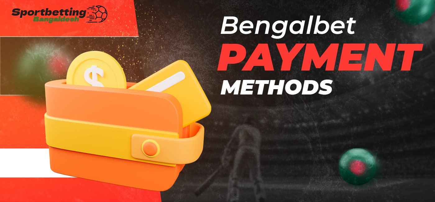 Deposit and withdrawal methods supported on Bengalbet platform