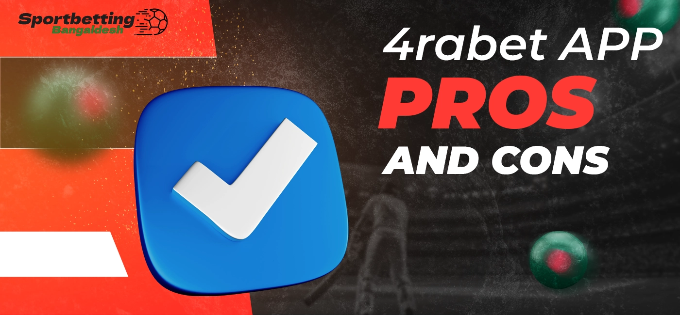 Pros and cons of 4rabet mobile application