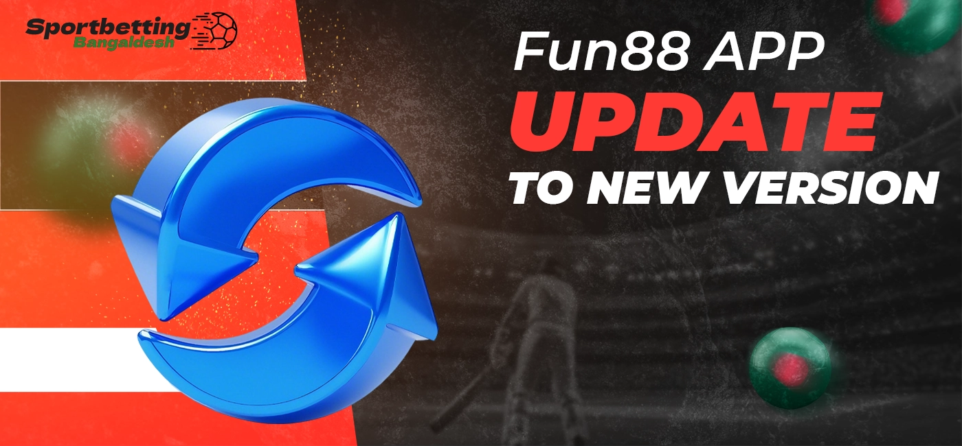 Updating Fun88 app to new version available in Bangladesh