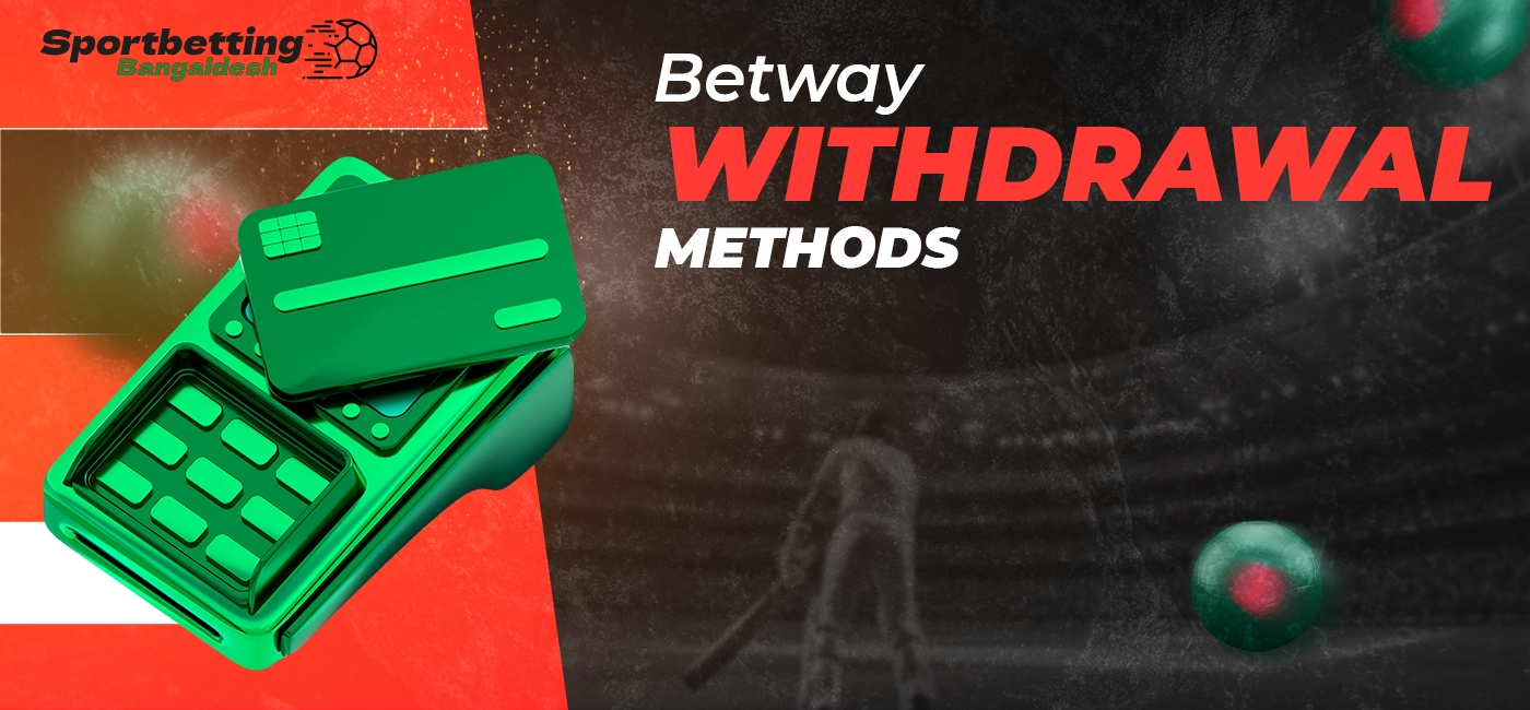Withdrawal methods provided at Betway platform with outlined requirements in 2025
