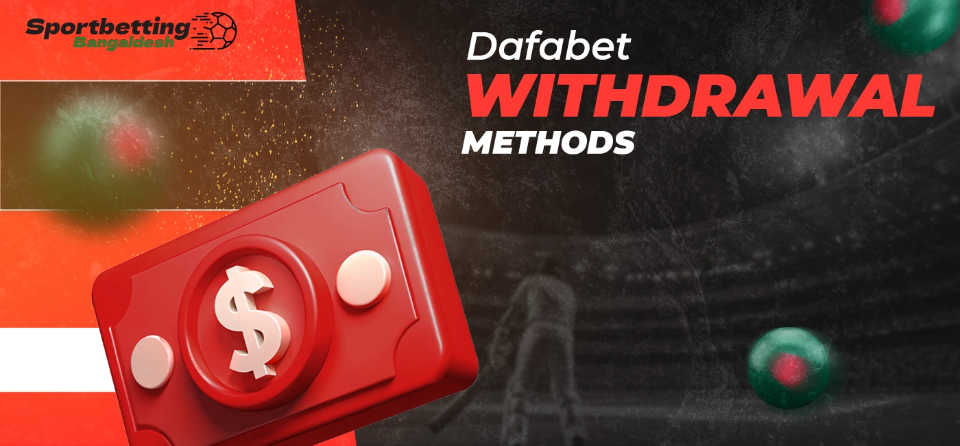 Dafabet withdrawal methods and transaction conditions in Bangladesh
