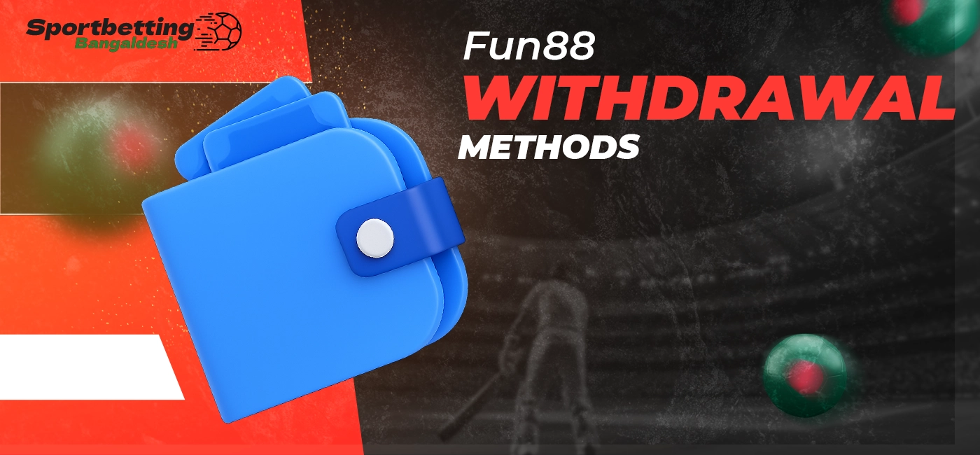 Withdrawal methods at Fun88 platform with outlined conditions in Bangladesh