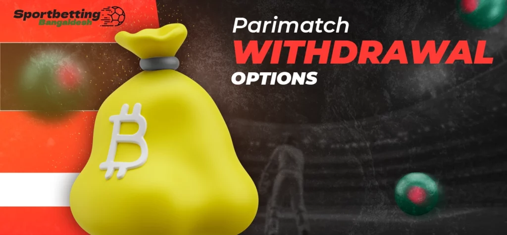 Detailed look at available withdrawal methods on Parimatch in Bangladesh 2025